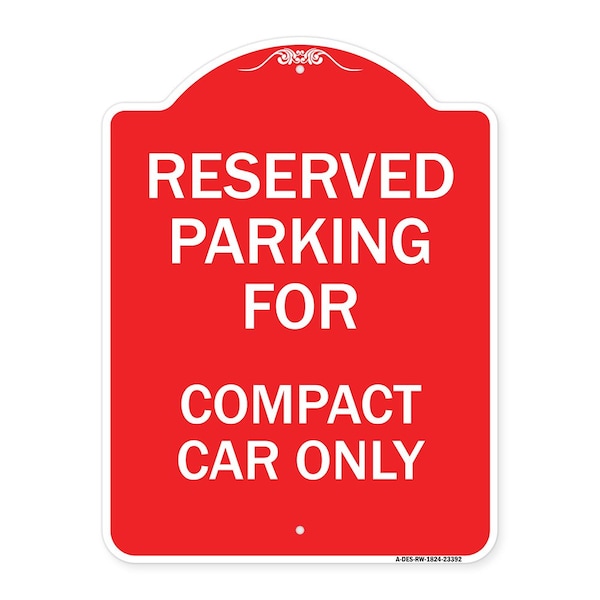 Parking Reserved for Compact Car Only, Red & White Aluminum Sign, 18" x 24", RW-1824-23392